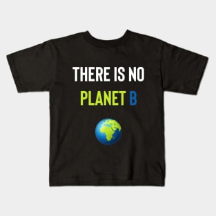 There Is No Planet B Kids T-Shirt